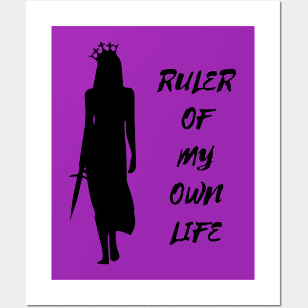 Ruler Of My Own Life Wall Art by Emma Lorraine Aspen